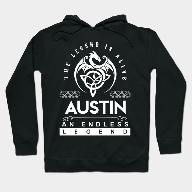 Austin Name T Shirt - The Legend Is Alive - Austin An Endless Legend Dragon Gift Item Hoodie by Gnulia